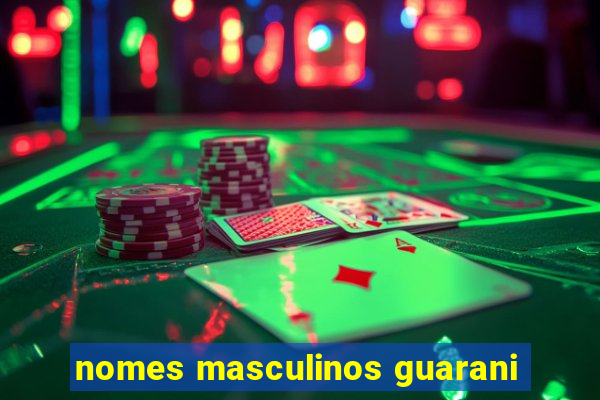 nomes masculinos guarani